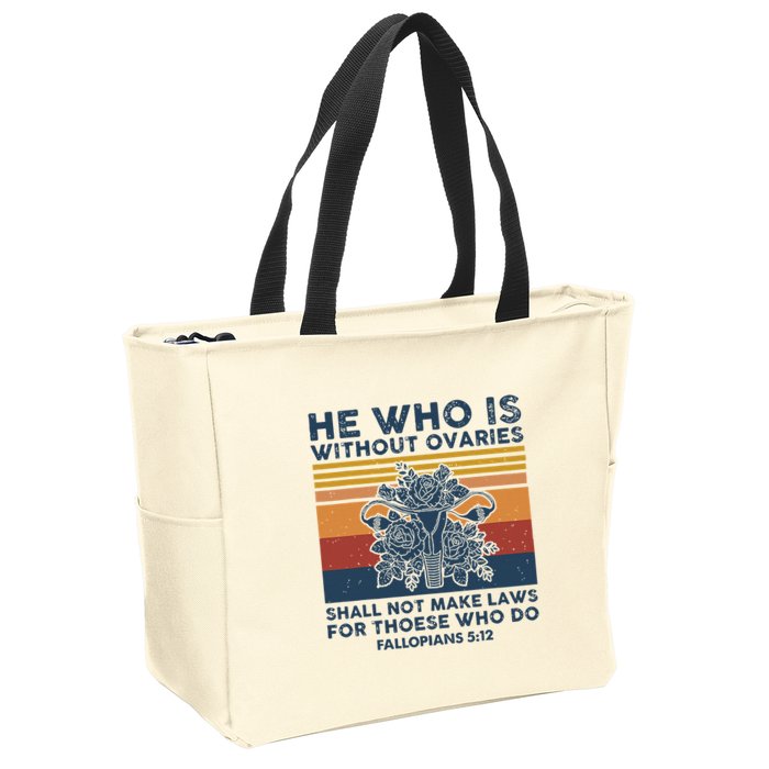 He Who Is Without Ovaries Shall Not Make Laws For Those Who Zip Tote Bag