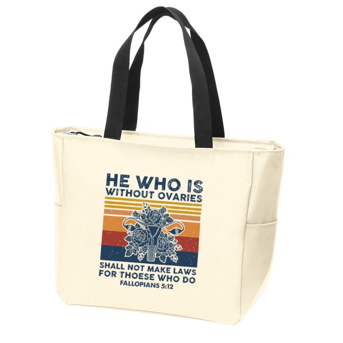 He Who Is Without Ovaries Shall Not Make Laws For Those Who Zip Tote Bag