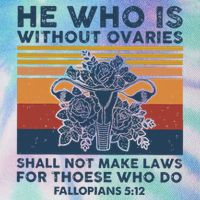 He Who Is Without Ovaries Shall Not Make Laws For Those Who Legacy Tie Dye Trucker Hat