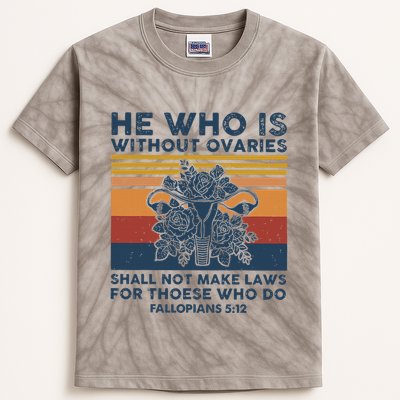 He Who Is Without Ovaries Shall Not Make Laws For Those Who Kids Tie-Dye T-Shirt
