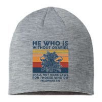 He Who Is Without Ovaries Shall Not Make Laws For Those Who Sustainable Beanie