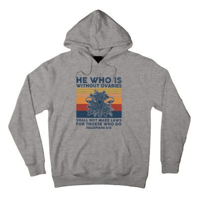 He Who Is Without Ovaries Shall Not Make Laws For Those Who Tall Hoodie