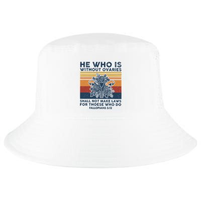 He Who Is Without Ovaries Shall Not Make Laws For Those Who Cool Comfort Performance Bucket Hat