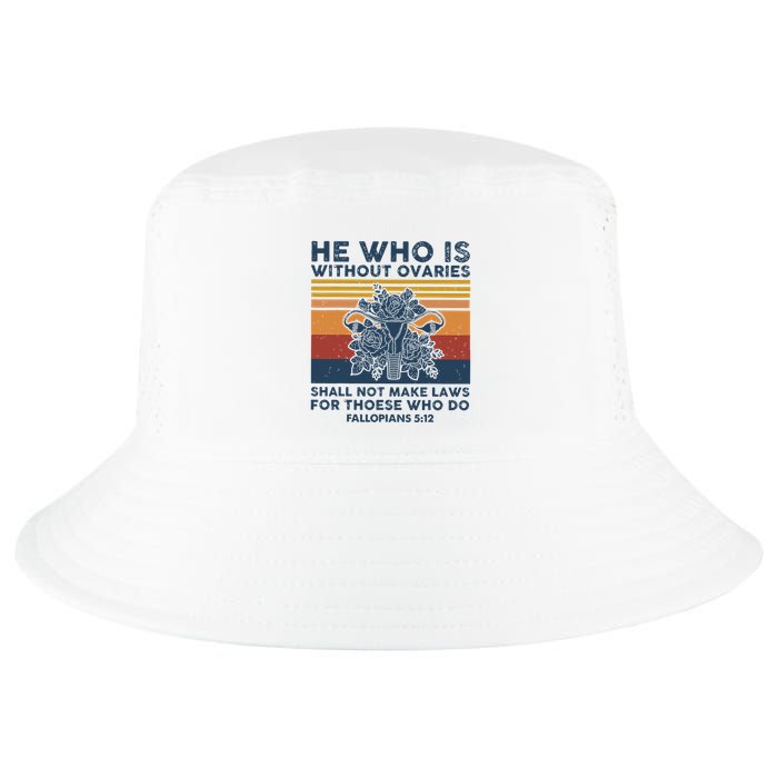 He Who Is Without Ovaries Shall Not Make Laws For Those Who Cool Comfort Performance Bucket Hat