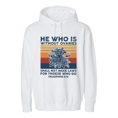 He Who Is Without Ovaries Shall Not Make Laws For Those Who Garment-Dyed Fleece Hoodie