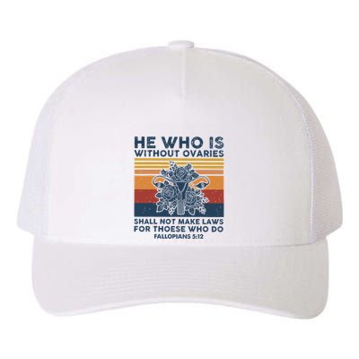 He Who Is Without Ovaries Shall Not Make Laws For Those Who Yupoong Adult 5-Panel Trucker Hat