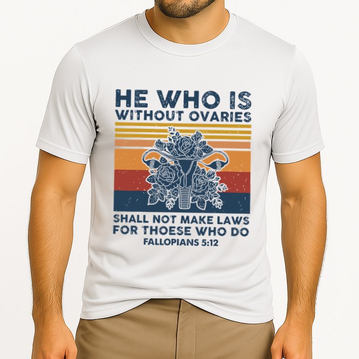 He Who Is Without Ovaries Shall Not Make Laws For Those Who Performance Shirt