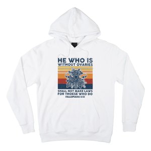 He Who Is Without Ovaries Shall Not Make Laws For Those Who Hoodie