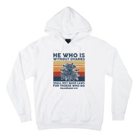 He Who Is Without Ovaries Shall Not Make Laws For Those Who Hoodie