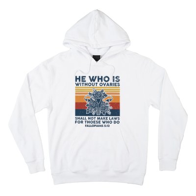 He Who Is Without Ovaries Shall Not Make Laws For Those Who Hoodie