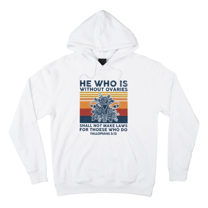 He Who Is Without Ovaries Shall Not Make Laws For Those Who Hoodie