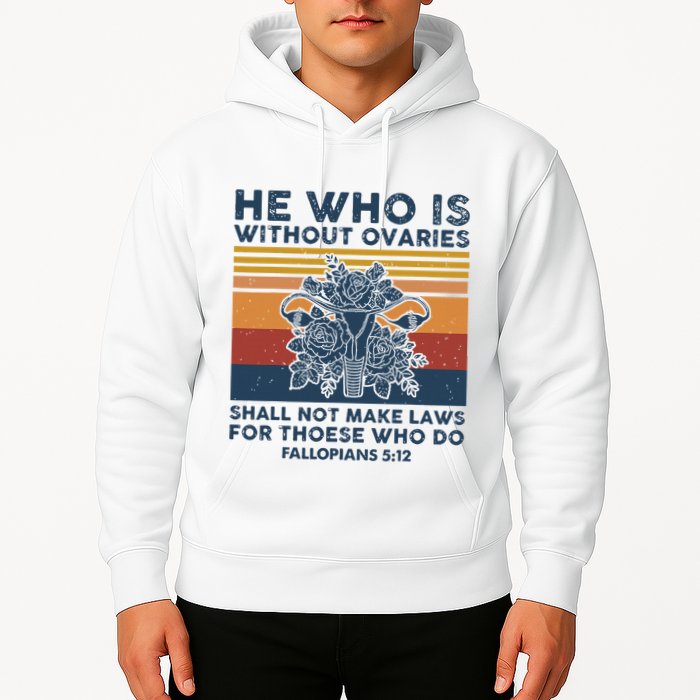 He Who Is Without Ovaries Shall Not Make Laws For Those Who Hoodie