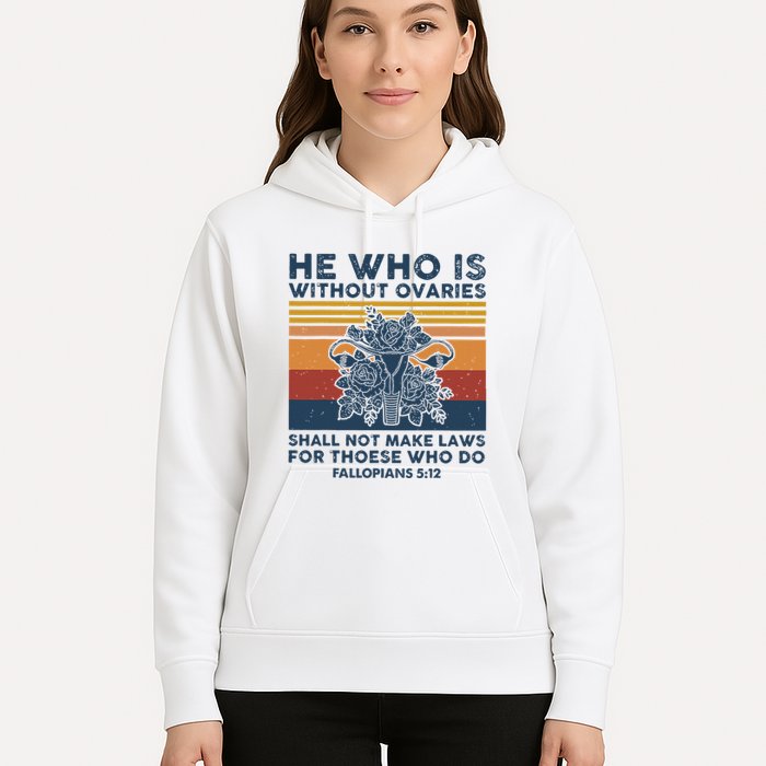 He Who Is Without Ovaries Shall Not Make Laws For Those Who Hoodie