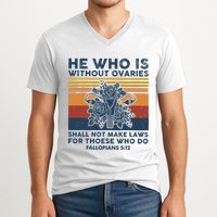 He Who Is Without Ovaries Shall Not Make Laws For Those Who V-Neck T-Shirt