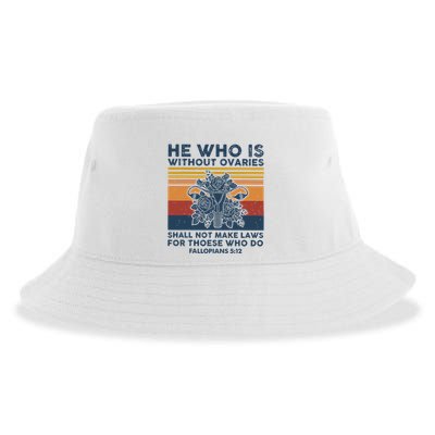 He Who Is Without Ovaries Shall Not Make Laws For Those Who Sustainable Bucket Hat