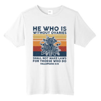 He Who Is Without Ovaries Shall Not Make Laws For Those Who Tall Fusion ChromaSoft Performance T-Shirt