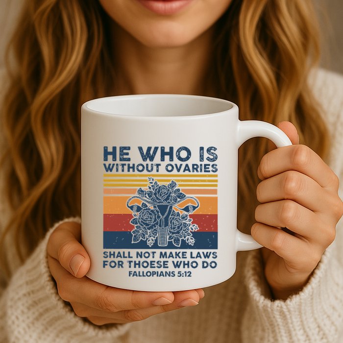 He Who Is Without Ovaries Shall Not Make Laws For Those Who Mug
