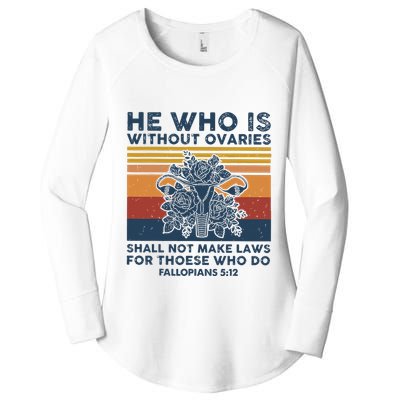 He Who Is Without Ovaries Shall Not Make Laws For Those Who Women's Perfect Tri Tunic Long Sleeve Shirt