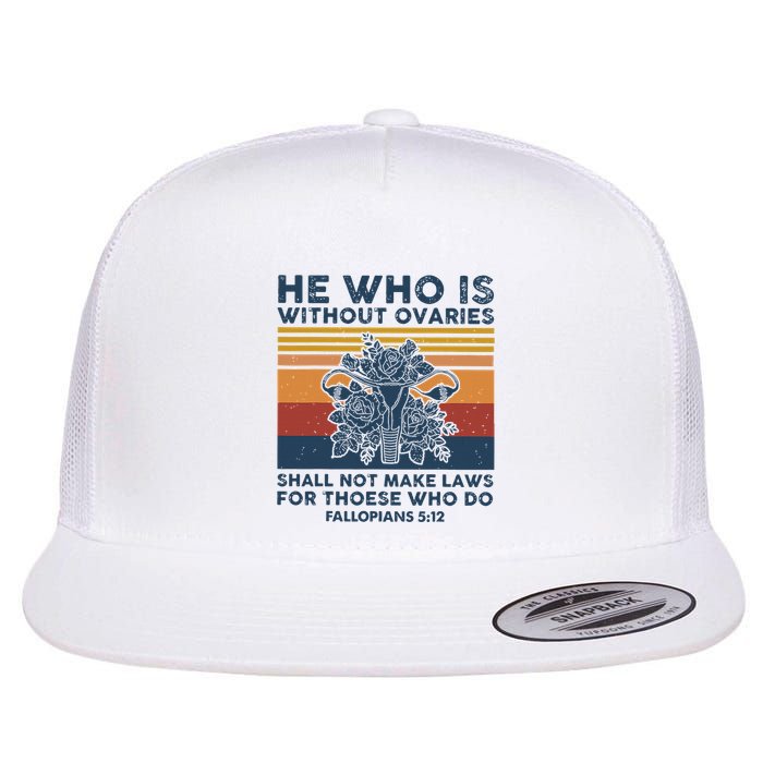 He Who Is Without Ovaries Shall Not Make Laws For Those Who Flatbill Hat