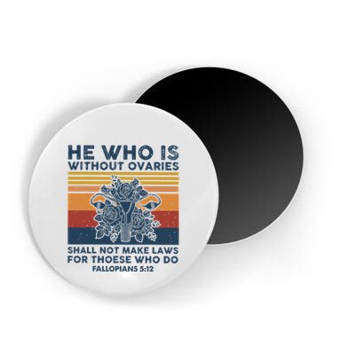 He Who Is Without Ovaries Shall Not Make Laws For Those Who Magnet