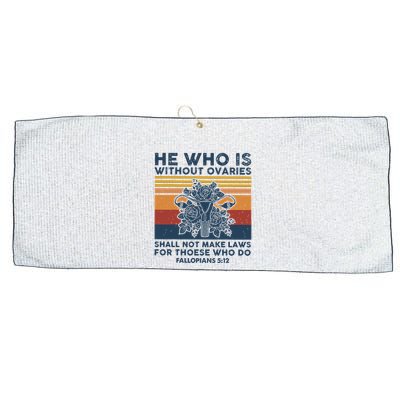 He Who Is Without Ovaries Shall Not Make Laws For Those Who Large Microfiber Waffle Golf Towel