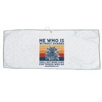 He Who Is Without Ovaries Shall Not Make Laws For Those Who Large Microfiber Waffle Golf Towel
