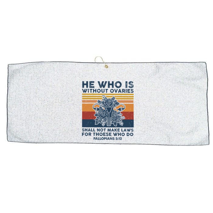 He Who Is Without Ovaries Shall Not Make Laws For Those Who Large Microfiber Waffle Golf Towel
