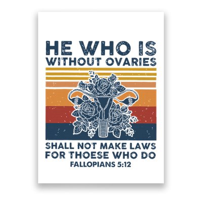 He Who Is Without Ovaries Shall Not Make Laws For Those Who Poster