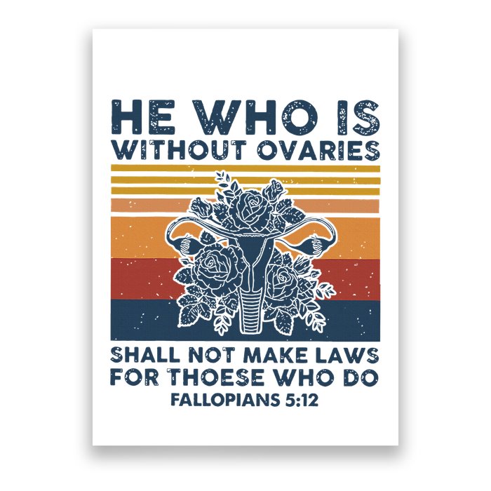 He Who Is Without Ovaries Shall Not Make Laws For Those Who Poster