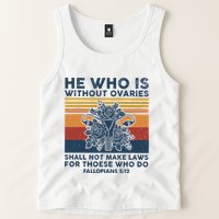 He Who Is Without Ovaries Shall Not Make Laws For Those Who Tank Top