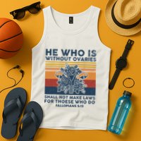 He Who Is Without Ovaries Shall Not Make Laws For Those Who Tank Top