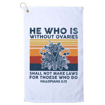 He Who Is Without Ovaries Shall Not Make Laws For Those Who Golf Towel