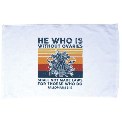 He Who Is Without Ovaries Shall Not Make Laws For Those Who Microfiber Hand Towel