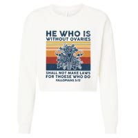 He Who Is Without Ovaries Shall Not Make Laws For Those Who Cropped Pullover Crew