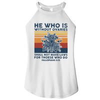 He Who Is Without Ovaries Shall Not Make Laws For Those Who Women's Perfect Tri Rocker Tank