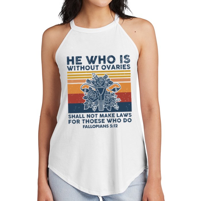 He Who Is Without Ovaries Shall Not Make Laws For Those Who Women's Perfect Tri Rocker Tank