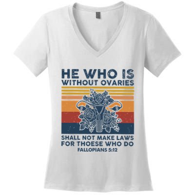 He Who Is Without Ovaries Shall Not Make Laws For Those Who Women's V-Neck T-Shirt