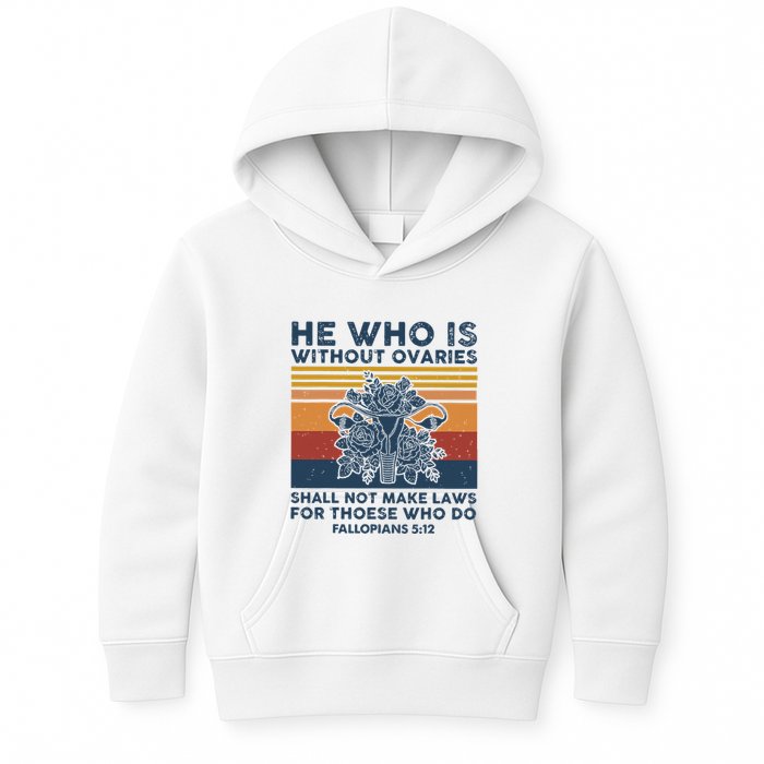 He Who Is Without Ovaries Shall Not Make Laws For Those Who Kids Hoodie