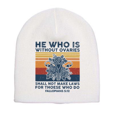 He Who Is Without Ovaries Shall Not Make Laws For Those Who Short Acrylic Beanie