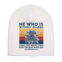 He Who Is Without Ovaries Shall Not Make Laws For Those Who Short Acrylic Beanie