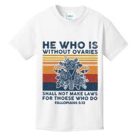 He Who Is Without Ovaries Shall Not Make Laws For Those Who Kids T-Shirt