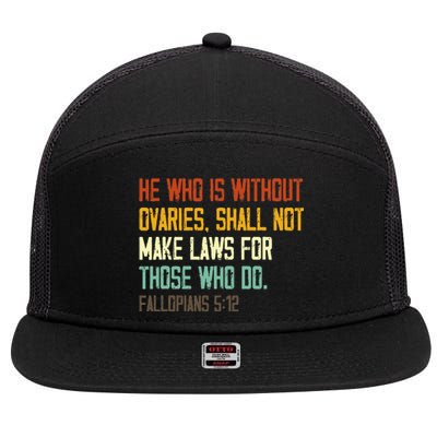 He Who Is Without Ovaries Shall Not Make Laws For Those 7 Panel Mesh Trucker Snapback Hat