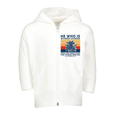 He Who Is Without Ovaries Shall Not Make Laws For Those Who Toddler Zip Fleece Hoodie