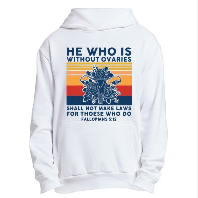 He Who Is Without Ovaries Shall Not Make Laws For Those Who Urban Pullover Hoodie