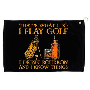 HatS What I Do I Play Golf I Drink Bourbon & I Know Hings Grommeted Golf Towel