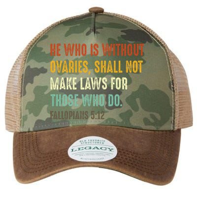 He Who Is Without Ovaries Shall Not Make Laws For Those Legacy Tie Dye Trucker Hat