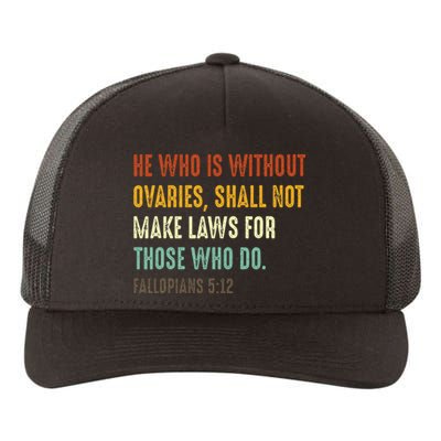 He Who Is Without Ovaries Shall Not Make Laws For Those Yupoong Adult 5-Panel Trucker Hat