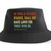 He Who Is Without Ovaries Shall Not Make Laws For Those Sustainable Bucket Hat