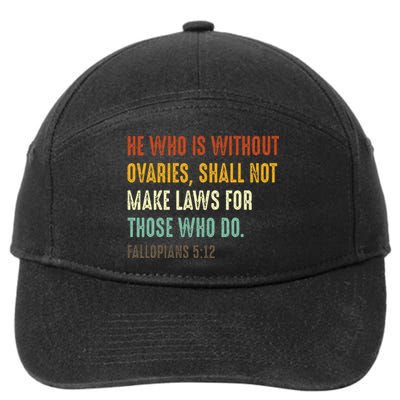 He Who Is Without Ovaries Shall Not Make Laws For Those 7-Panel Snapback Hat