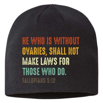 He Who Is Without Ovaries Shall Not Make Laws For Those Sustainable Beanie